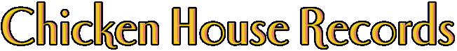 Chicken House Records: Music for the eclectic music listener